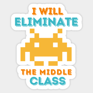 I Will Eliminate The Middle Class Sticker